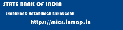 STATE BANK OF INDIA  JHARKHAND HAZARIBAGH BISHNUGARH   micr code